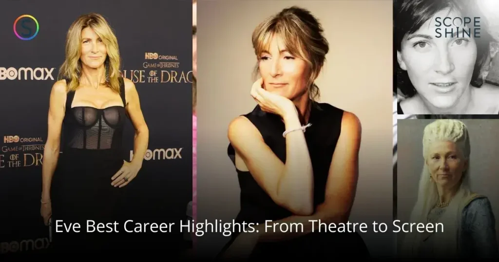 Eve Best Career Highlights From Theatre to Screen