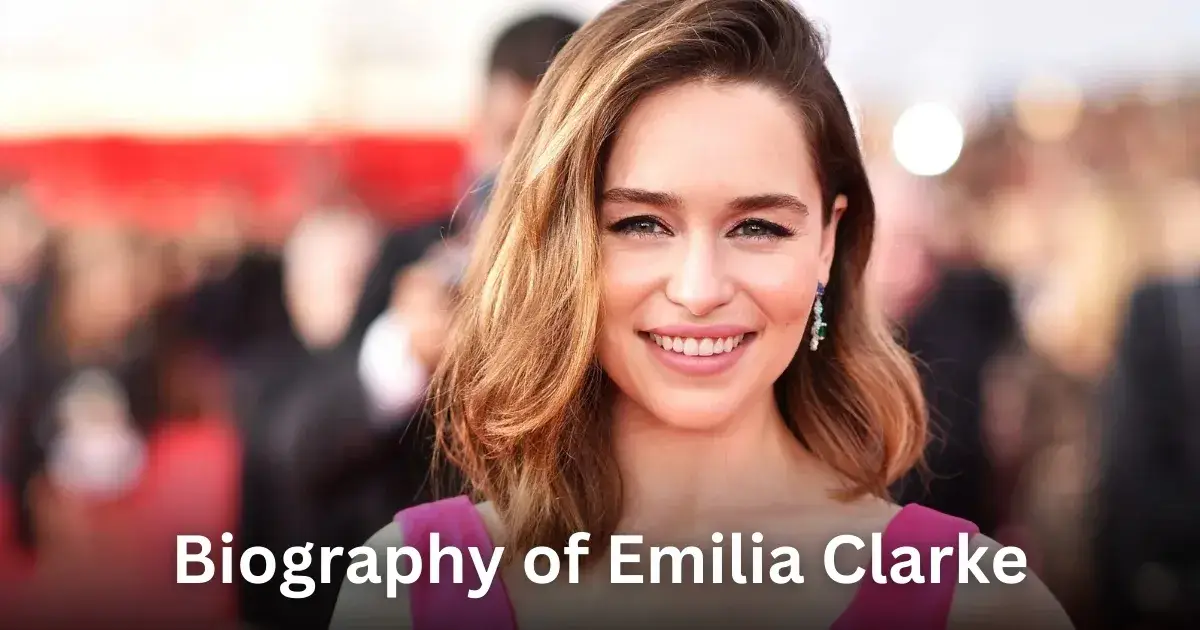 Biography of Emilia Clarke