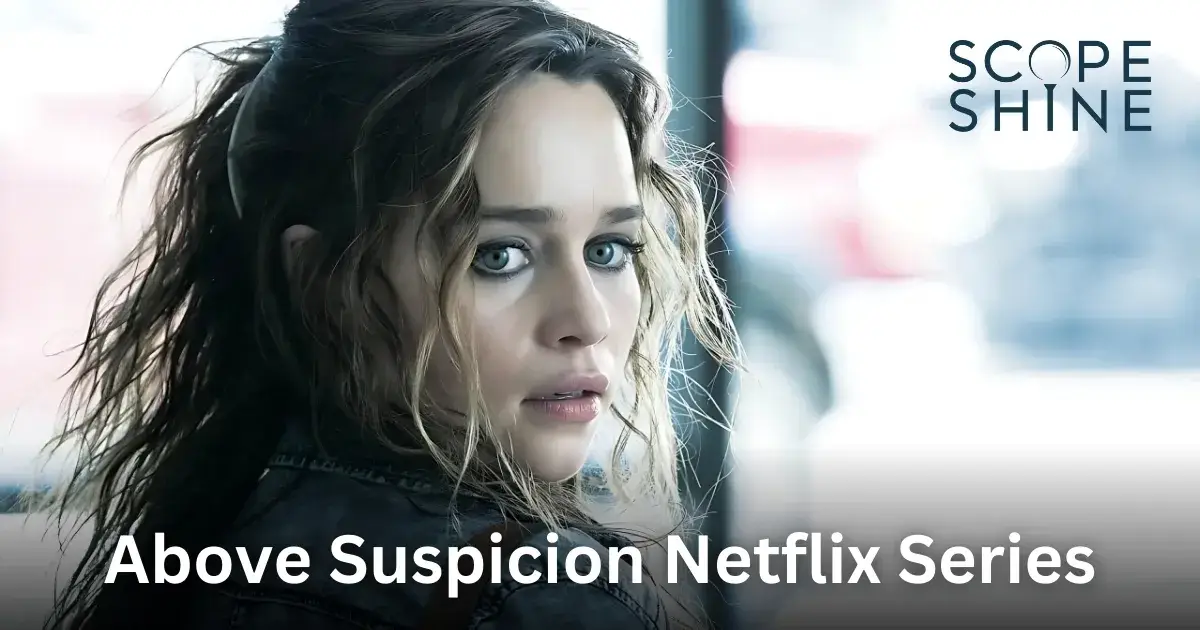 Emilia Clarke Above Suspicion Netflix Series