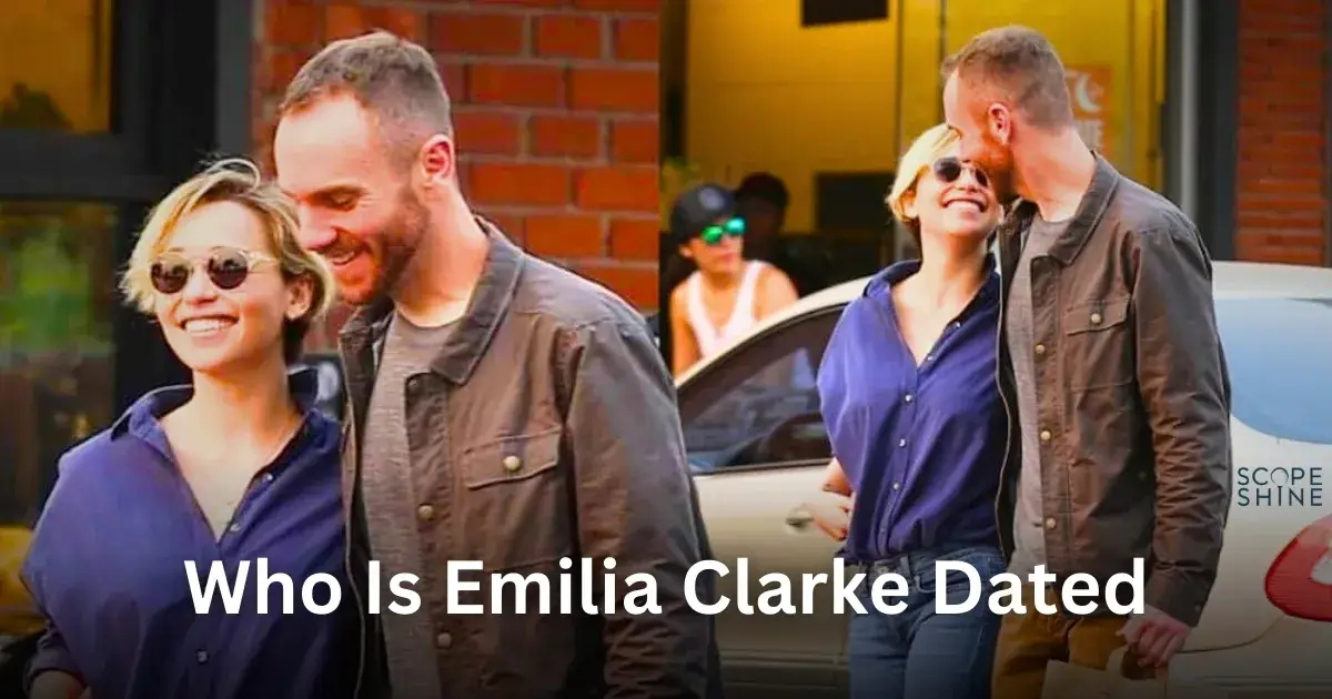 Who Is Emilia Clarke Dated