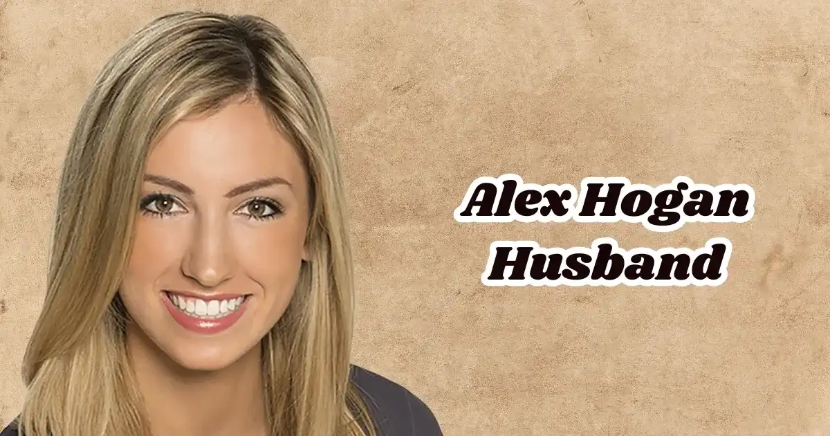 Who Is Alex Hogan Husband? Everything You Need to Know